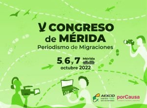 5º congreso de periodismo de migraciones. Tendrá lugar el 5, 6 y 7 de octubre de 2022, en Mérida